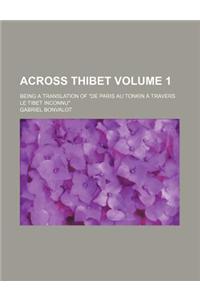 Across Thibet Volume 1; Being a Translation of 