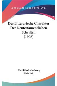 Der Litterarische Charakter Der Neutestamentlichen Schriften (1908)