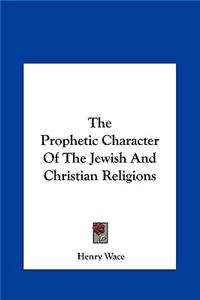 The Prophetic Character of the Jewish and Christian Religions