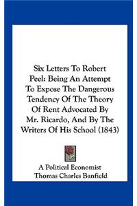 Six Letters to Robert Peel