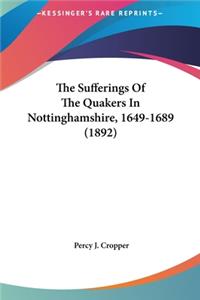 The Sufferings of the Quakers in Nottinghamshire, 1649-1689 (1892)