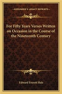 For Fifty Years Verses Written on Occasion in the Course of the Nineteenth Century