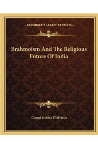 Brahmoism and the Religious Future of India