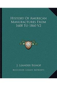 History Of American Manufactures From 1608 To 1860 V2