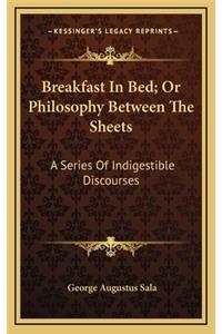 Breakfast in Bed; Or Philosophy Between the Sheets