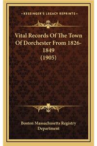 Vital Records of the Town of Dorchester from 1826-1849 (1905)