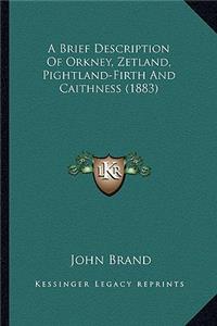 A Brief Description Of Orkney, Zetland, Pightland-Firth And Caithness (1883)