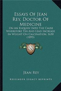 Essays Of Jean Rey, Doctor Of Medicine