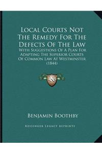 Local Courts Not The Remedy For The Defects Of The Law