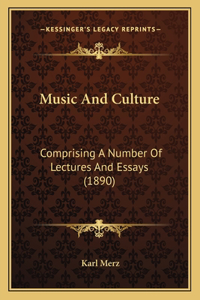 Music and Culture: Comprising a Number of Lectures and Essays (1890)