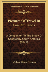Pictures of Travel in Far-Off Lands
