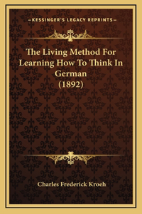The Living Method for Learning How to Think in German (1892)