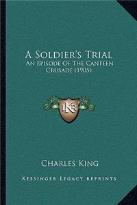 A Soldier's Trial a Soldier's Trial