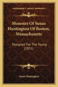 Memoirs Of Susan Huntington Of Boston, Massachusetts