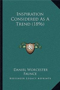 Inspiration Considered As A Trend (1896)