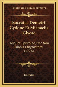 Isocratis, Demetrii Cydone Et Michaelis Glycae