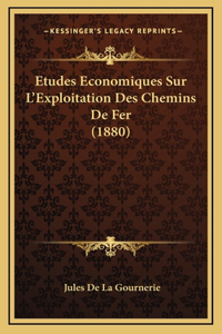 Etudes Economiques Sur L'Exploitation Des Chemins De Fer (1880)