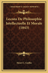 Lecons De Philosophie Intellectuelle Et Morale (1843)