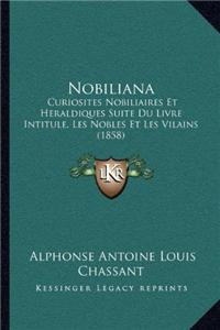 Nobiliana: Curiosites Nobiliaires Et Heraldiques Suite Du Livre Intitule, Les Nobles Et Les Vilains (1858)