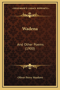 Wadena: And Other Poems (1900)