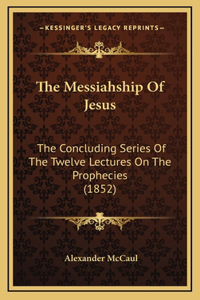 The Messiahship Of Jesus