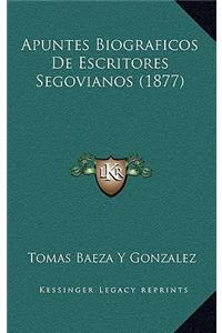 Apuntes Biograficos De Escritores Segovianos (1877)