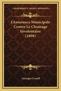 L'Assurance Municipale Contre Le Chomage Involontaire (1898)