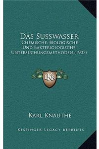 Das Susswasser: Chemische, Biologische Und Bakteriologische Untersuchungsmethoden (1907)