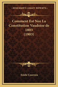 Comment Est Nee La Constitution Vaudoise de 1803 (1903)