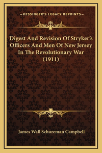 Digest And Revision Of Stryker's Officers And Men Of New Jersey In The Revolutionary War (1911)