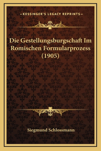 Die Gestellungsburgschaft Im Romischen Formularprozess (1905)