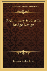 Preliminary Studies In Bridge Design