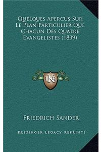 Quelques Apercus Sur Le Plan Particulier Que Chacun Des Quatre Evangelistes (1839)