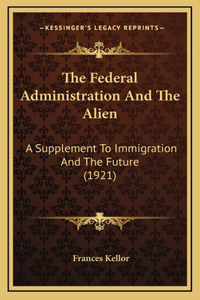 The Federal Administration And The Alien