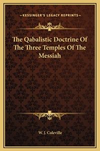 The Qabalistic Doctrine Of The Three Temples Of The Messiah