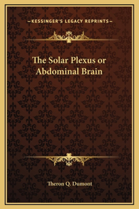 Solar Plexus or Abdominal Brain