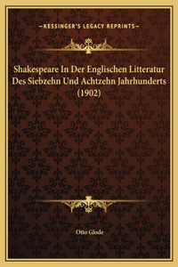 Shakespeare In Der Englischen Litteratur Des Siebzehn Und Achtzehn Jahrhunderts (1902)