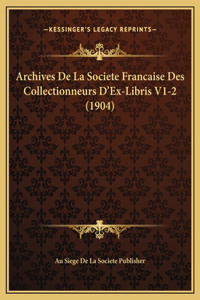 Archives De La Societe Francaise Des Collectionneurs D'Ex-Libris V1-2 (1904)