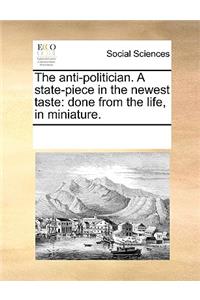 The anti-politician. A state-piece in the newest taste: done from the life, in miniature.