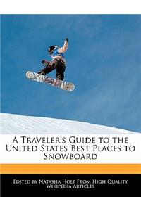 A Traveler's Guide to the United States Best Places to Snowboard