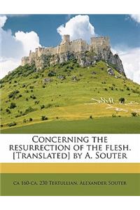 Concerning the Resurrection of the Flesh. [translated] by A. Souter