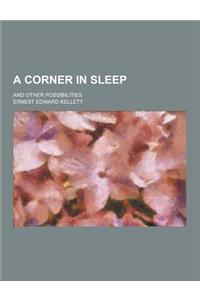 A Corner in Sleep; And Other Possibilities