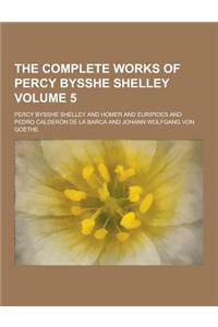 The Complete Works of Percy Bysshe Shelley Volume 5