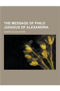 The Message of Philo Judaeus of Alexandria