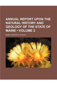 Annual Report Upon the Natural History and Geology of the State of Maine (Volume 2)