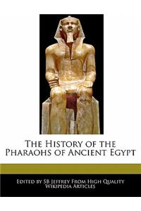 The History of the Pharaohs of Ancient Egypt