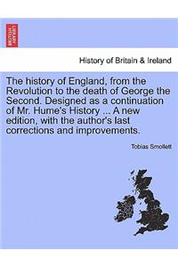 history of England, from the Revolution to the death of George the Second. Designed as a continuation of Mr. Hume's History ... A new edition, with the author's last corrections and improvements.