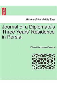 Journal of a Diplomate's Three Years' Residence in Persia.