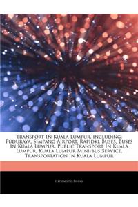 Articles on Transport in Kuala Lumpur, Including: Puduraya, Simpang Airport, Rapidkl Buses, Buses in Kuala Lumpur, Public Transport in Kuala Lumpur, K