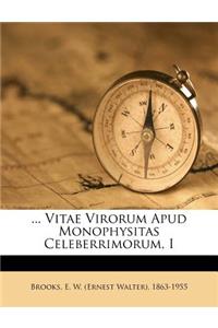 ... Vitae Virorum Apud Monophysitas Celeberrimorum, I